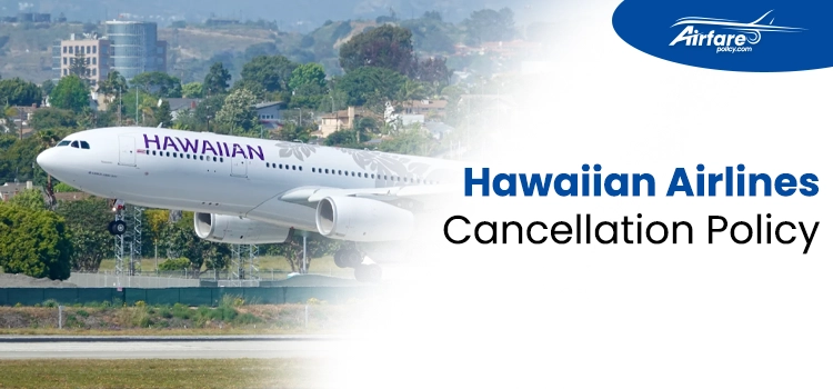 Hawaiian Airlines Cancellation Policy