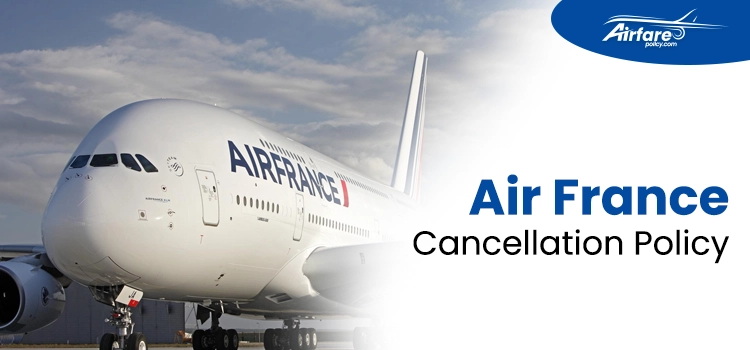 air france cancellation policy