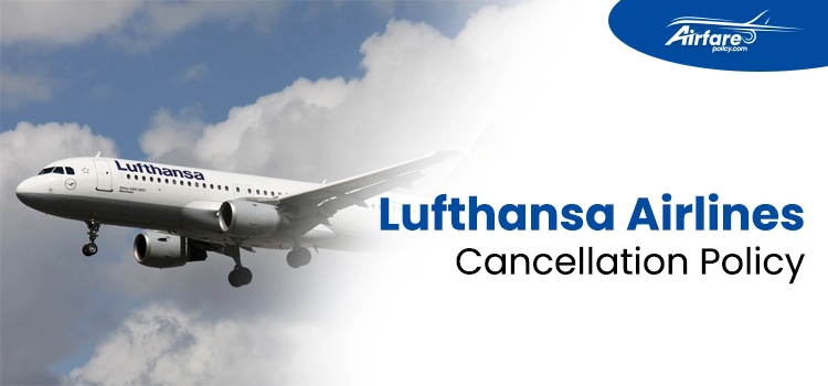 Lufthansa Airlines Cancellation Policy