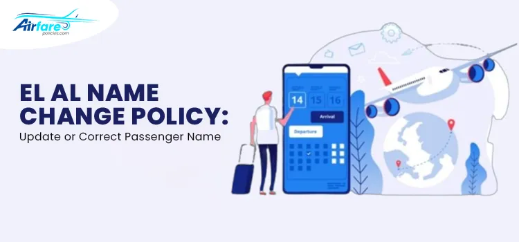 EL AL Name Change Policy Update or Correct Passenger Name