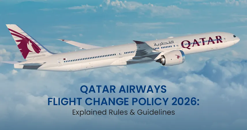Qatar Airways Flight Change Policy 2026 Explained Rules & Guidelines